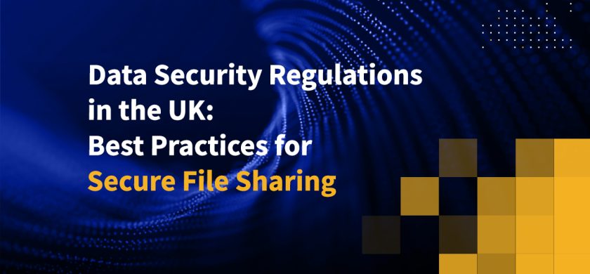 Data Security Regulations in the UK: Best Practices for Secure File Sharing