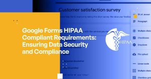 Google Forms HIPAA Compliant Requirements: Ensuring Data Security and Compliance
