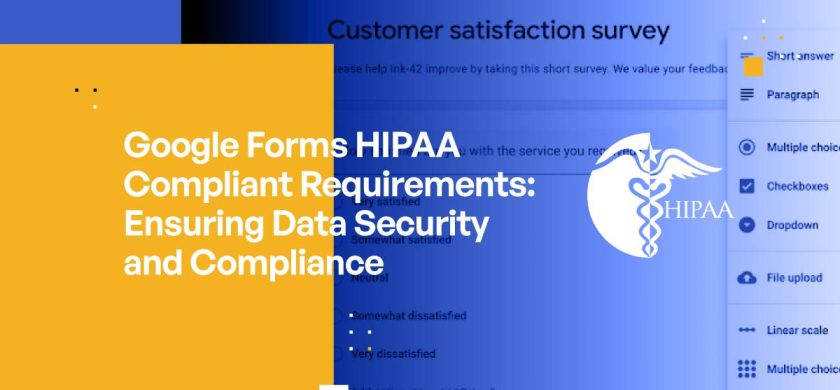 Google Forms HIPAA Compliant Requirements: Ensuring Data Security and Compliance