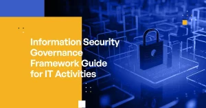 Information Security Governance Framework Guide for IT Activities