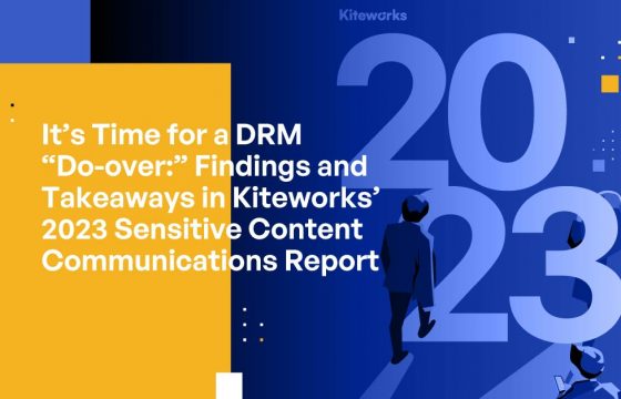 It’s Time for a DRM “Do-over:” Findings and Takeaways in Kiteworks’ 2023 Sensitive Content Communications Report