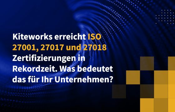 Kiteworks erreicht ISO 27001, 27017 und 27018 Zertifizierungen in Rekordzeit. Was bedeutet das für Ihr Unternehmen?