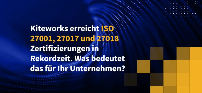 Kiteworks erreicht ISO 27001, 27017 und 27018 Zertifizierungen in Rekordzeit. Was bedeutet das für Ihr Unternehmen?