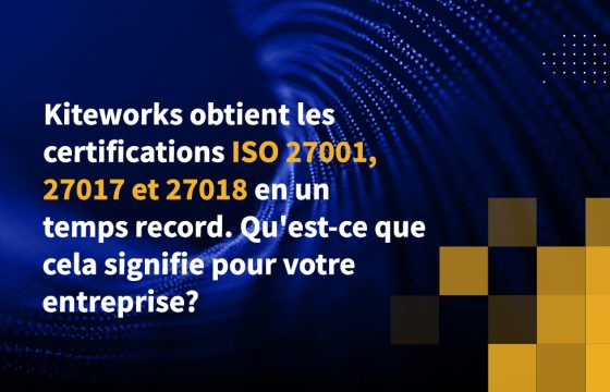 Kiteworks obtient les certifications ISO 27001, 27017 et 27018 en un temps record. Qu'est-ce que cela signifie pour votre entreprise?