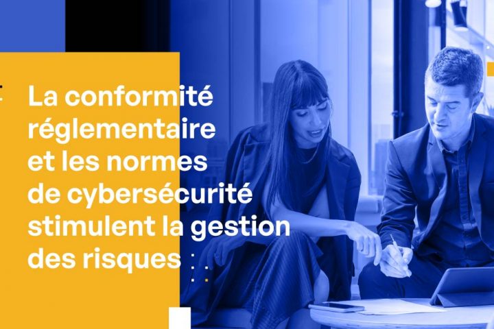 La conformité réglementaire et les normes de cybersécurité stimulent la gestion des risques