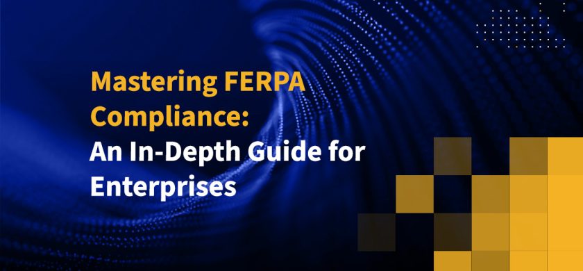 Mastering FERPA Compliance: An In-Depth Guide for Enterprises