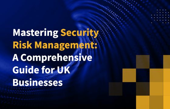 Mastering Security Risk Management: A Comprehensive Guide for UK Businesses