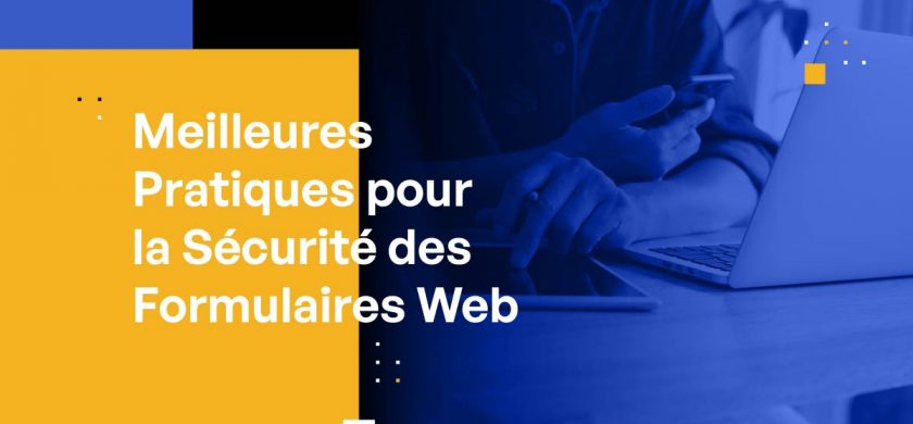 Meilleures Pratiques pour la Sécurité des Formulaires Web