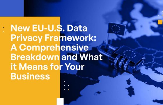 New EU-U.S. Data Privacy Framework: A Comprehensive Breakdown and What it Means for Your Business