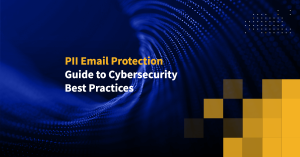 PII Email Protection Guide to Cybersecurity Best Practices