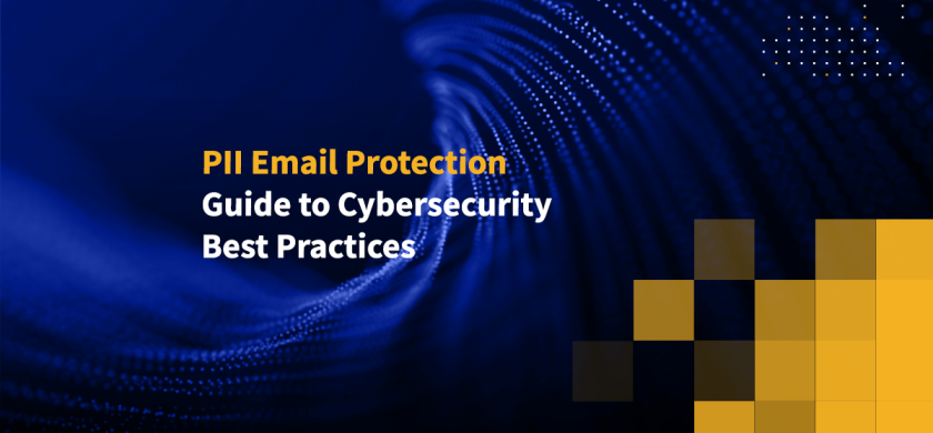 PII Email Protection Guide to Cybersecurity Best Practices