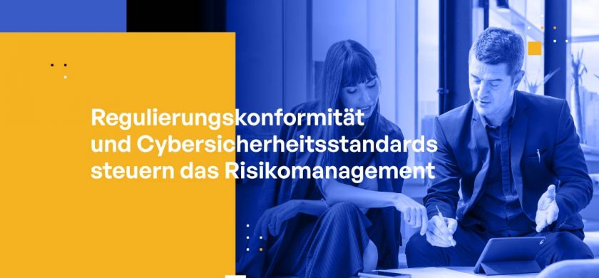 Regulatorische Compliance und Cybersicherheitsstandards treiben das Risikomanagement an
