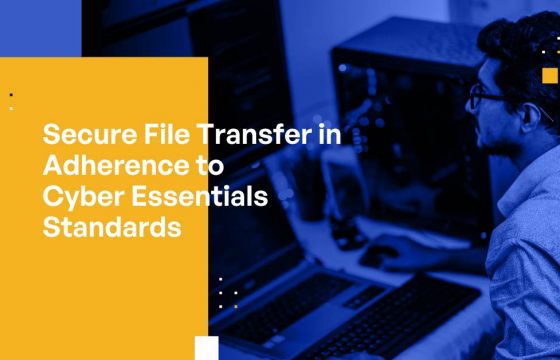 Secure File Transfer in Adherence to Cyber Essentials Standards