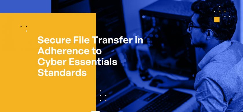 Secure File Transfer in Adherence to Cyber Essentials Standards