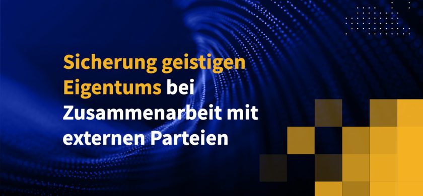 Sicherung geistigen Eigentums bei Zusammenarbeit mit externen Parteien