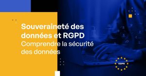 Souveraineté des données et RGPD [Comprendre la sécurité des données]
