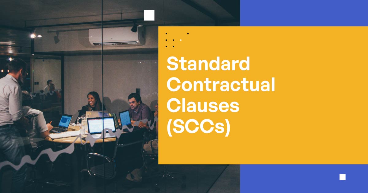 Understanding Standard Contractual Clauses (SCCs): A Complete Guide 