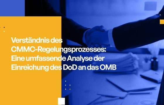 Verständnis des CMMC-Regelungsprozesses: Eine umfassende Analyse der Einreichung des DoD an das OMB