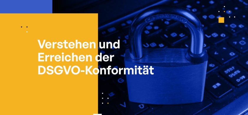 Verstehen und Erreichen der DSGVO-Konformität