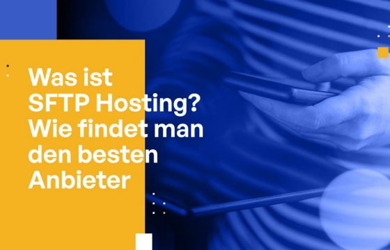 Was ist SFTP Hosting? Wie finde ich den besten Anbieter