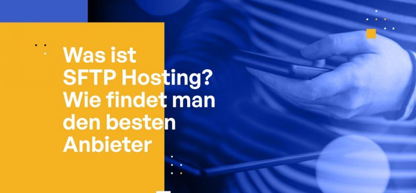 Was ist SFTP Hosting? Wie finde ich den besten Anbieter