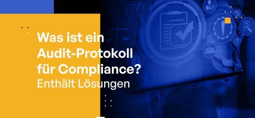 Was ist ein Audit-Protokoll für Compliance? [Enthält Lösungen]