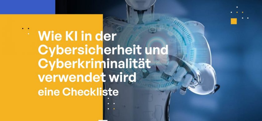 Wie KI in der Cybersicherheit und Cyberkriminalität verwendet wird [eine Checkliste]