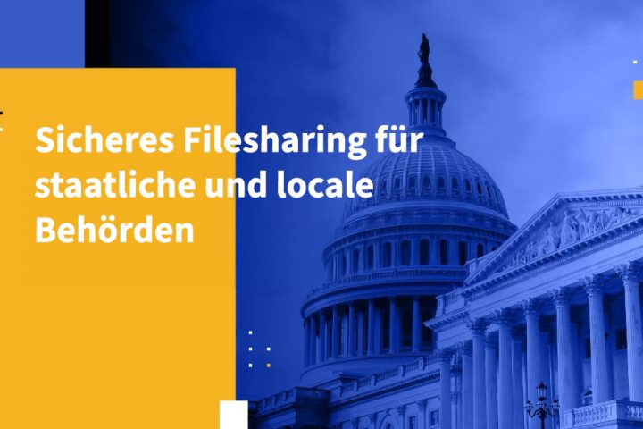 Sicheres Filesharing für staatliche und locale Behörden