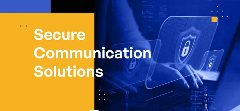 10 Essential Capabilities and Features of Secure Communication Solutions