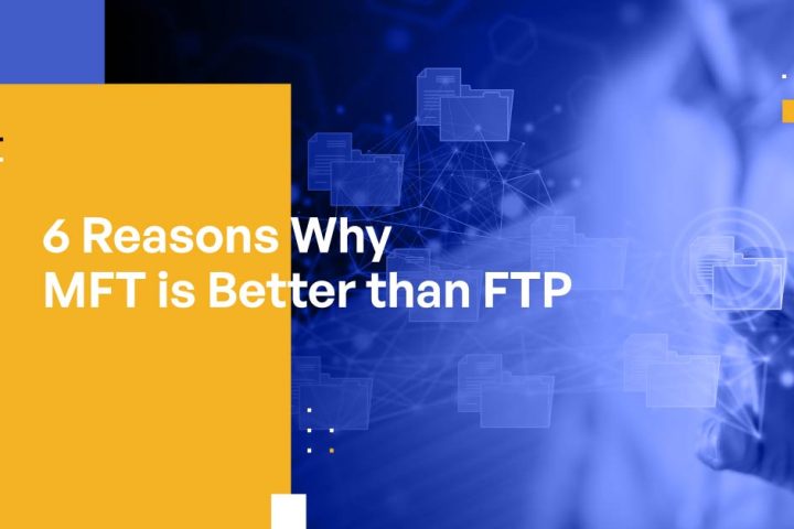 6 Reasons Why MFT is Better than FTP