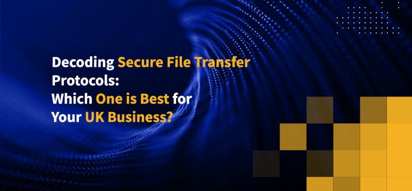 Decoding Secure File Transfer Protocols: Which One is Best for Your UK Business?
