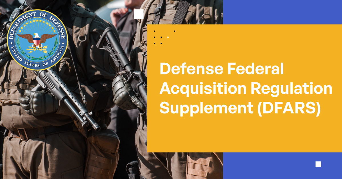 Defense Federal Acquisition Regulation Supplement (DFARS)