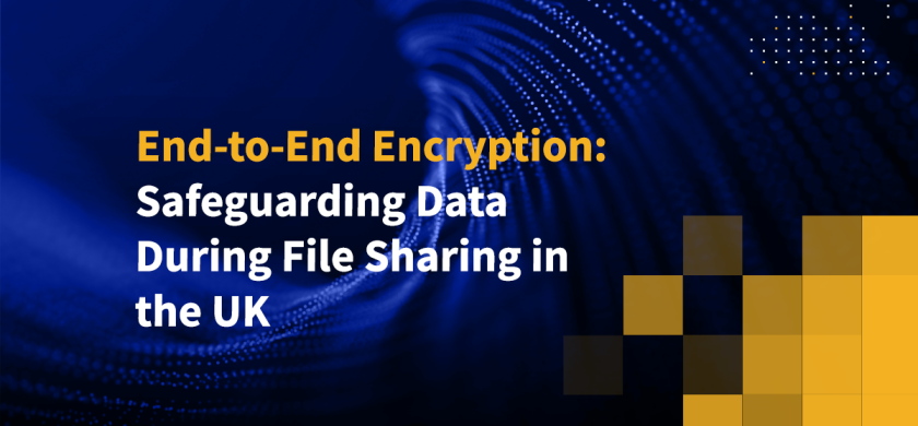 End-to-End Encryption: Safeguarding Data During File Sharing in the UK