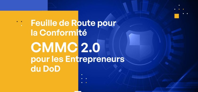 Feuille de Route pour la Conformité CMMC 2.0 pour les Entrepreneurs du DoD