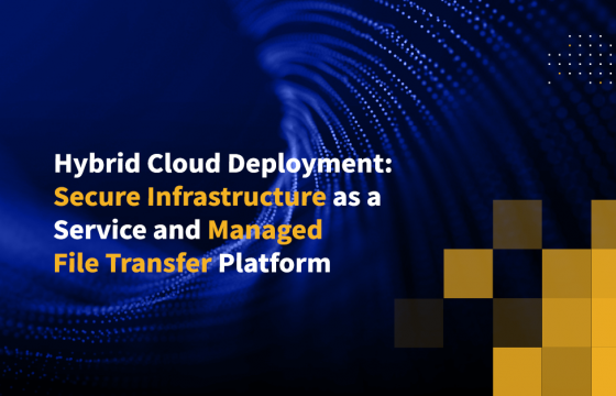 Hybrid Cloud Deployment: Secure Infrastructure as a Service and Managed File Transfer Platform