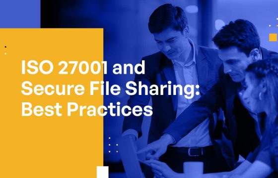 ISO 27001 and Secure File Sharing: Best Practices for Data Protection