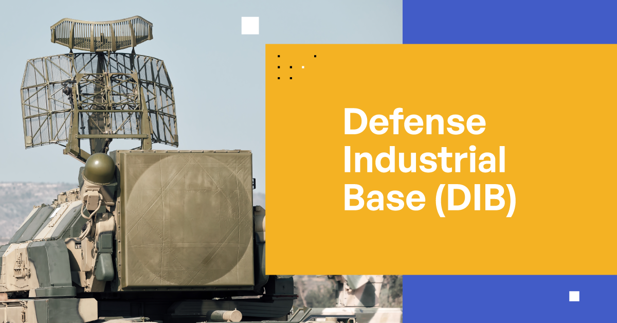 Navigating Regulatory Compliance in the Defense Industrial Base (DIB)