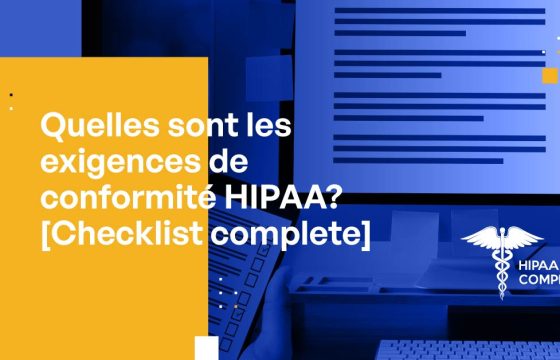 Quelles sont les exigences de conformité HIPAA? [Checklist complete]