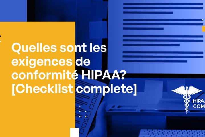 Quelles sont les exigences de conformité HIPAA? [Checklist complete]