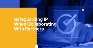 Safeguarding Intellectual Property When Collaborating With External Parties