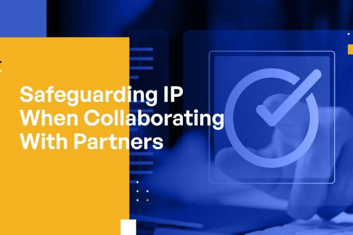 Safeguarding Intellectual Property When Collaborating With External Parties