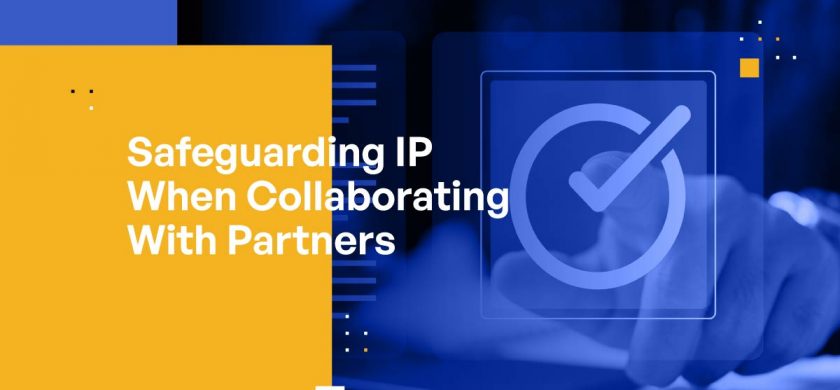 Safeguarding Intellectual Property When Collaborating With External Parties