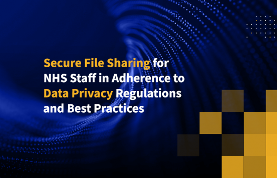 Secure File Sharing for NHS Staff in Adherence to Data Privacy Regulations and Best Practices