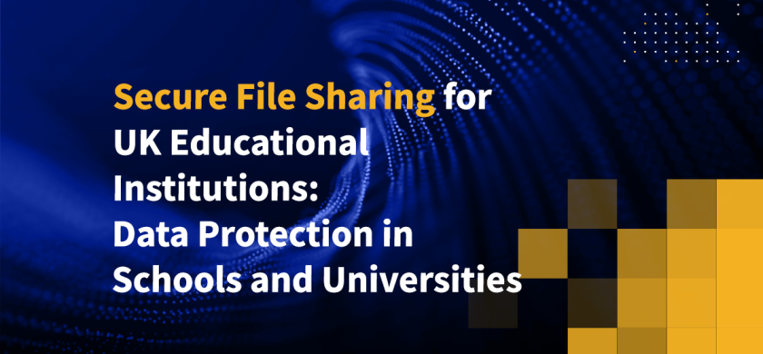 Secure File Sharing for UK Educational Institutions: Data Protection in Schools and Universities