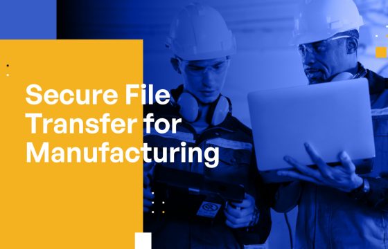 Secure File Transfer for Manufacturing: Best Practices and Solutions