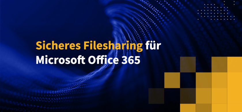 Sicheres Filesharing für Microsoft Office 365