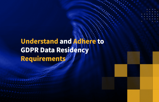 Understand and Adhere to GDPR Data Residency Requirements