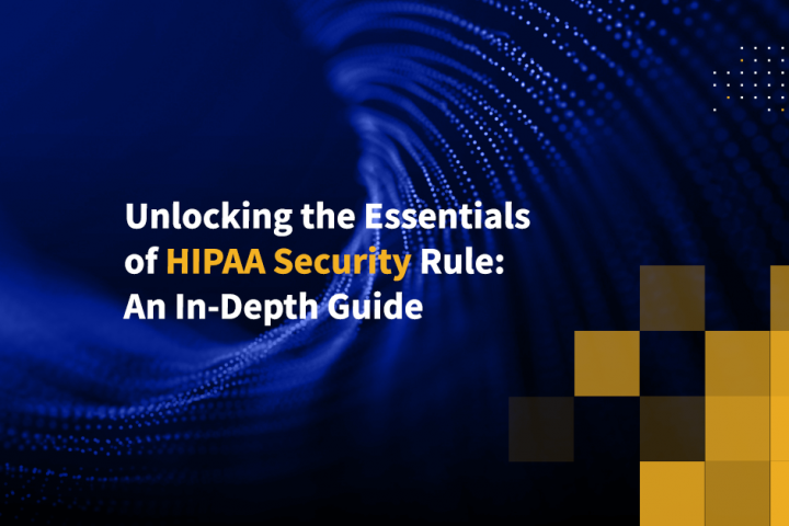 Unlocking the Essentials of HIPAA Security Rule: An In-Depth Guide