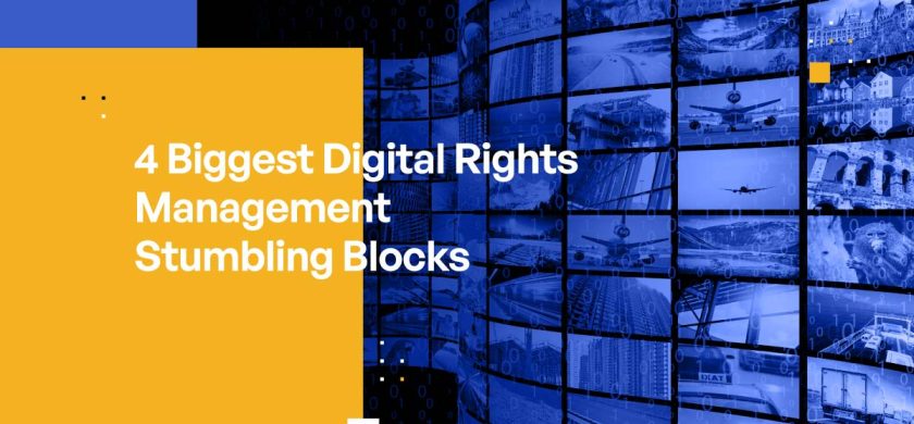 4 Biggest Digital Rights Management Stumbling Blocks