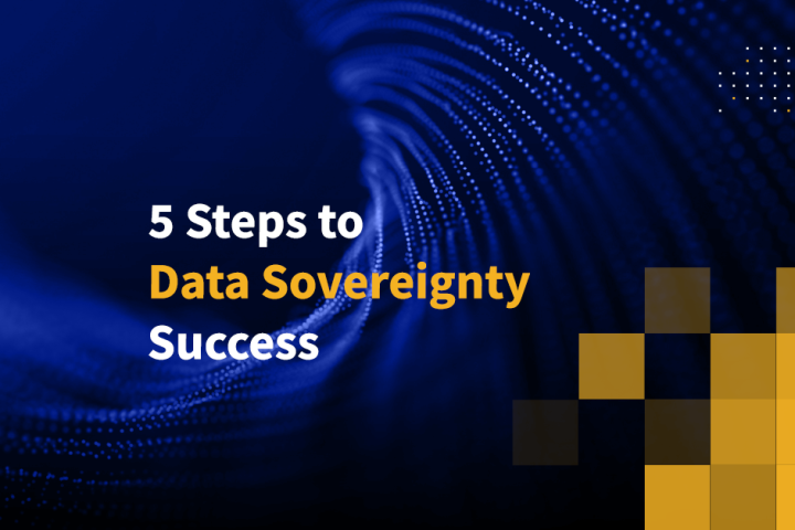 5 Steps to Data Sovereignty Success